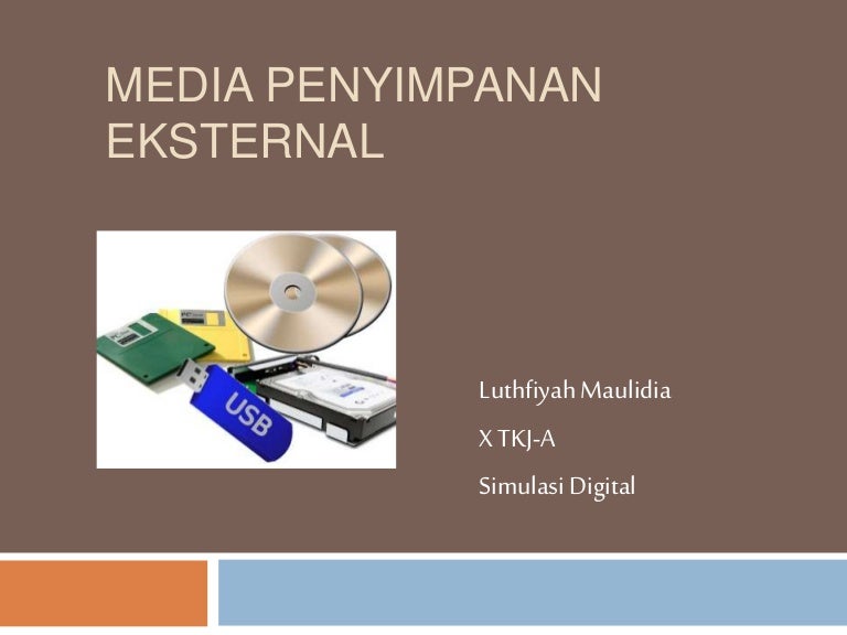 Media Penyimpanan Eksternal Media Penyimpanan Eksternal