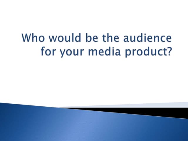 Who would be the audience for your ...