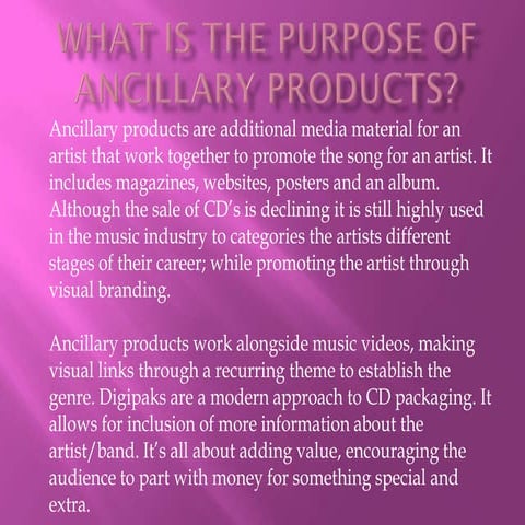 Purpose of ancillary products& what the audience expect to see