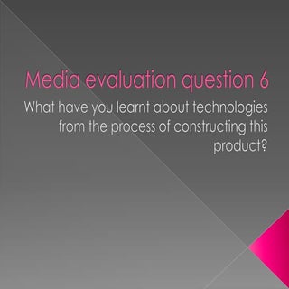 Media evaluation question 6