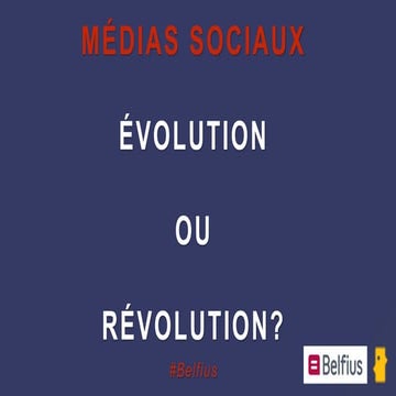 Média sociaux: evolution ou révolution (Belfius 17/05/2014)