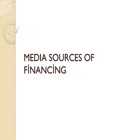 Medi̇a sources of fi̇nanci̇ng | PPTX
