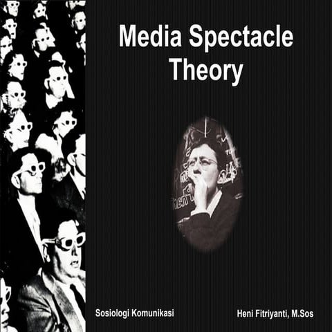 Media Spectacle Theory Sosiologi Komunikasi.pptx