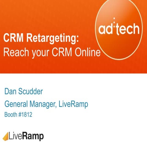 adtech SF 2012: CRM Retargeting - Reach your CRM Online by Dan Scudder