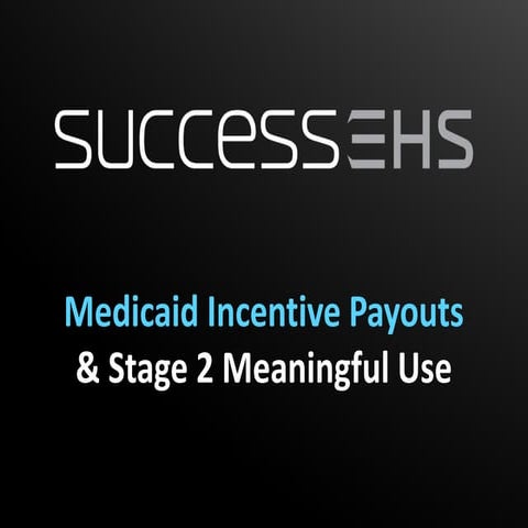 Medicaid Incentive Payouts and Stage 2 Meaningful Use
