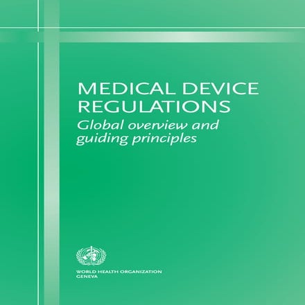 Medical Device Regulations   Global Overview And Guiding Principles
