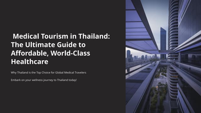 Medical-Tourism-in-Thailand-The-Ultimate-Guide-to-Affordable-World-Class-Healthcare.pptx