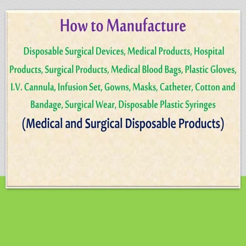How to Manufacture Disposable Surgical Devices, Medical Products, Hospital Pr...