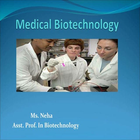 Medical biotechnology scope &amp; current applications.pptx bio