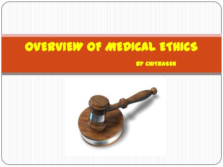 OVERVIEW OF MEDICAL ETHICS