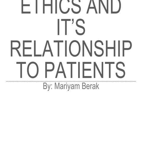 MEDICAL ETHICS AND IT'S RELATIONSHIP TO PATIENTS