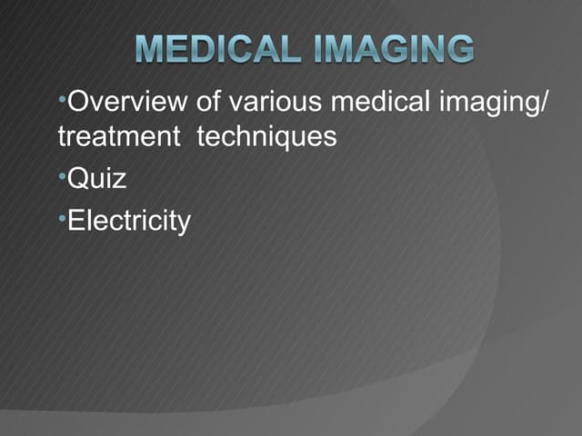 Medical imaging summary 1 Biology Diagrams