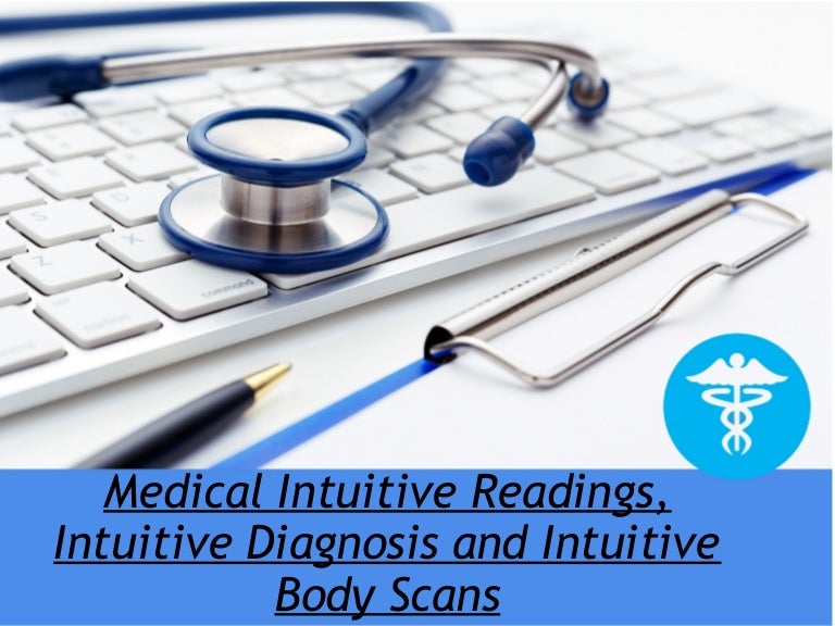 Medical intuitive readings, intuitive diagnosis and intuitive body sc…