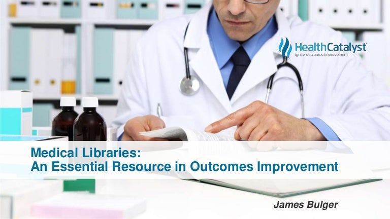 Medical Libraries: An Essential Resource in Outcomes Improvement