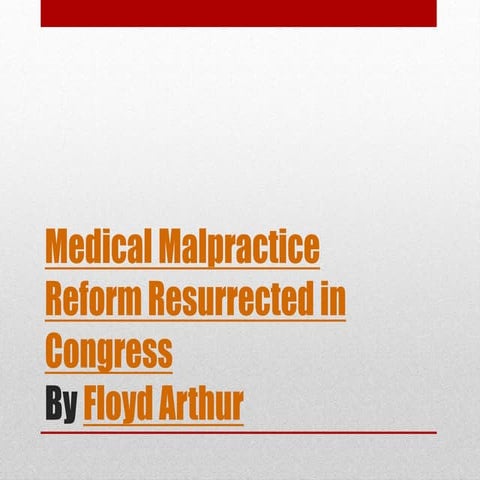 Medical Malpractice Reform Resurrected in Congress By Floyd Arthur (PPT)