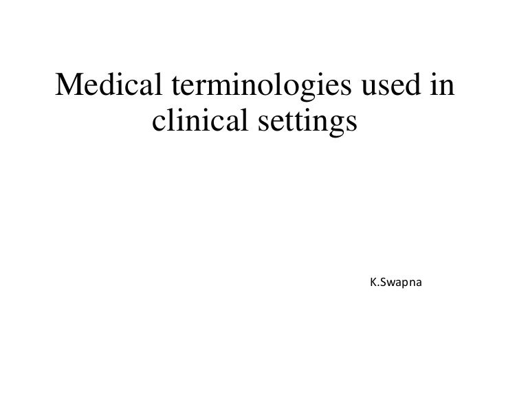 Medical terminologies used in clinical settings ppt
