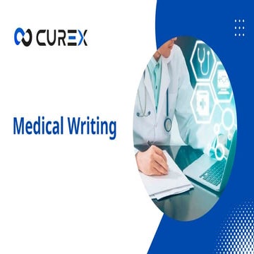 Curexbio: Medical Writing for Phases & Regulatory Submission | PPTX