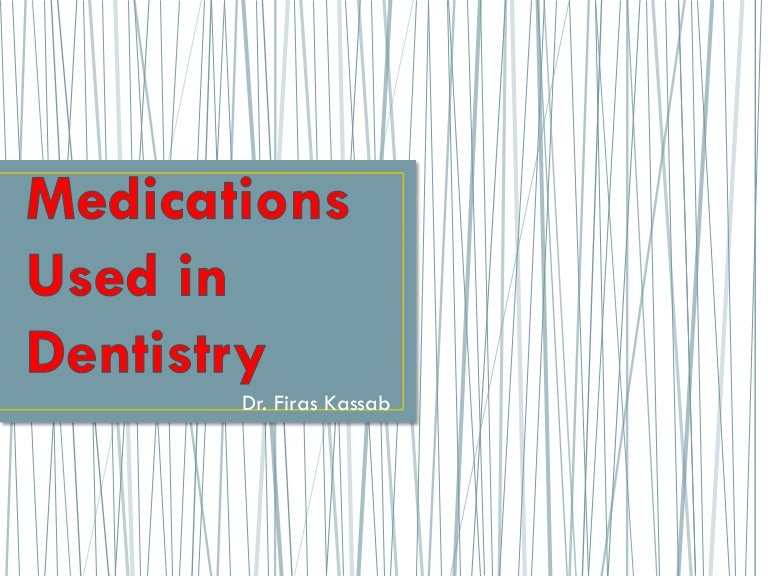 Medications in dentistry