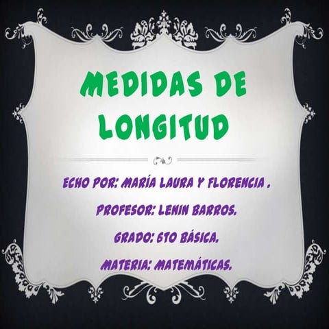 Medidas de longitud maria laura espinosa y florencia gallegos caicedo