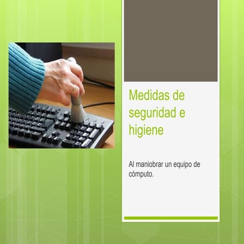 Medidas de seguridad e higiene en un equipo de cómputo.