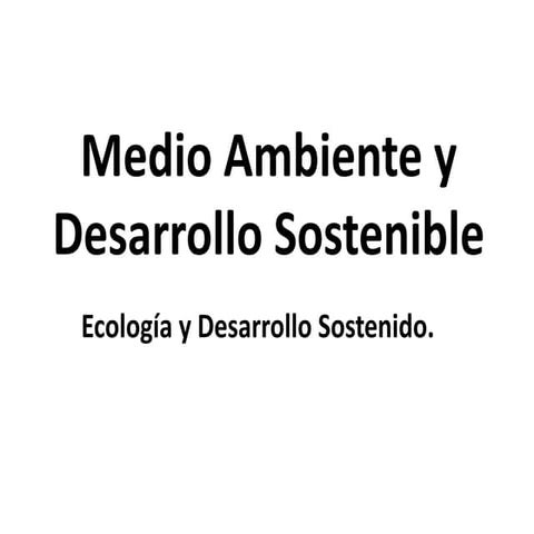 Medio ambiente y desarrollo sostenible diapositivas