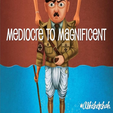 Mediocre to Magnificent