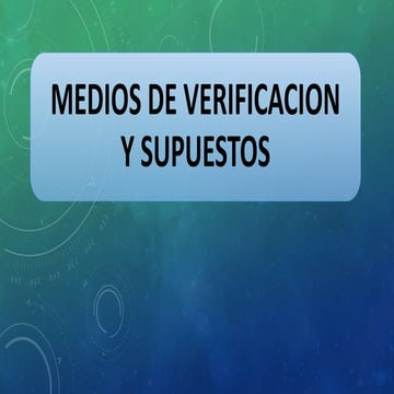 Medios de verificacion Y supuestos 