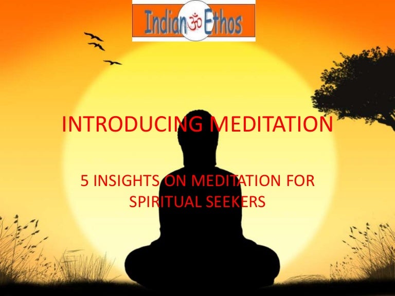 Meditation Introduction And Few Insights Meditation Introduction And Few Insights