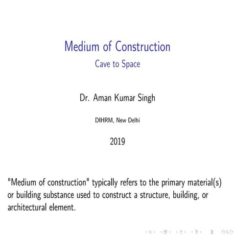 Medium of Construction Cave to Space Dr. Aman Kumar Singh DIHRM, New ...