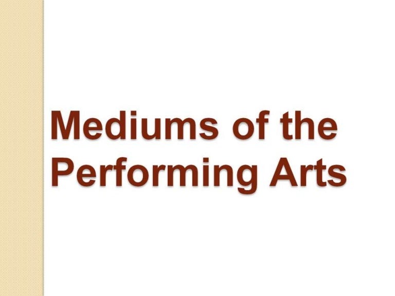 Mediums of the performing arts
