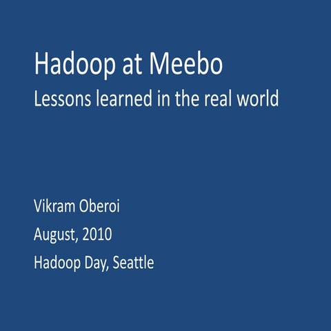 Hadoop at Meebo: Lessons in the Real World
