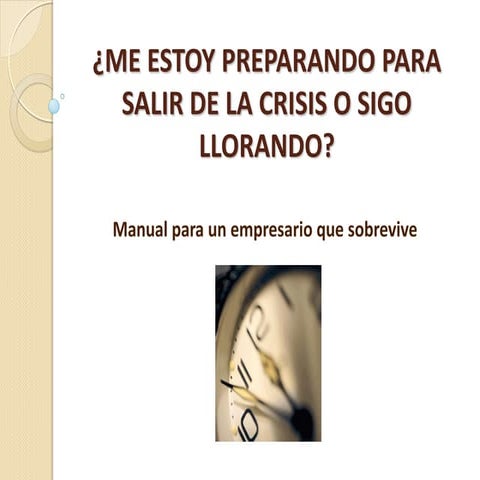 Me estoy preparando para salir de la crisis o sigo llorando