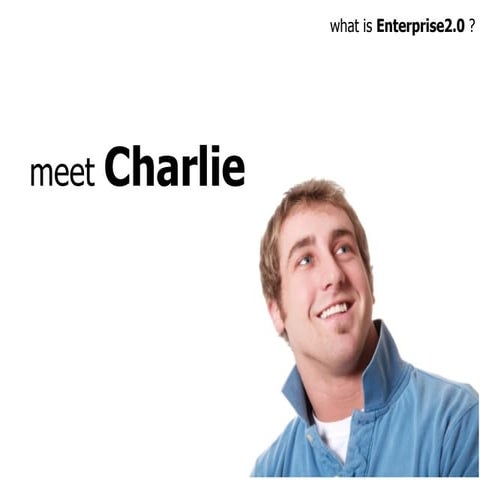 Meet Charlie - what is Enterprise2.0?