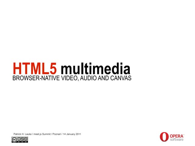 HTML5 multimedia - browser-native video, audio and canvas - meet.js Summit / ...