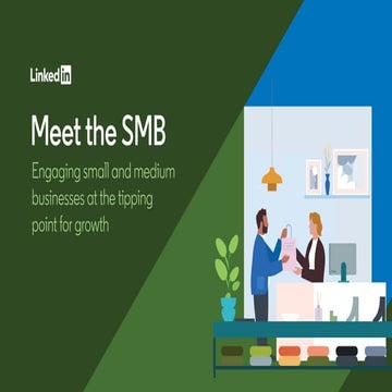 LinkedIn Meet the SMB Engaging small and medium businesses