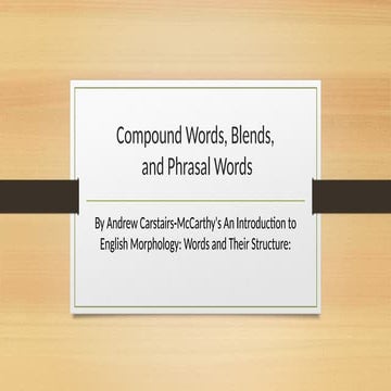 Compound Words as Non derivational structure Meet 3_Compound Words.ppt