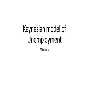 Meeting 8 - Keynesian model of unemployment (Macroeconomics)