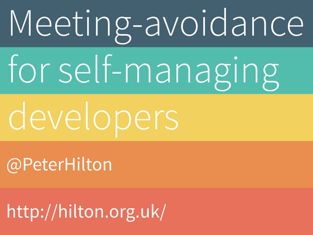 Meeting-avoidance for self-managing developers