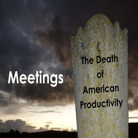 Meetings - The Death of American Productivity