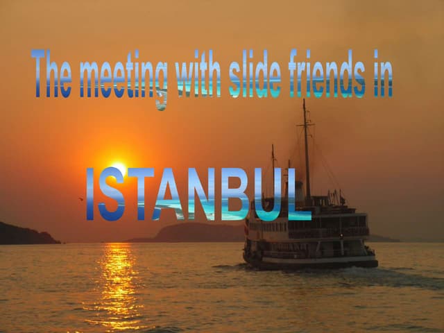 Meeting With Slide Friends In Istanbul