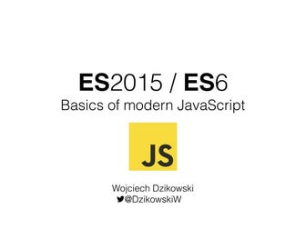 ES2015 / ES6: Basics of modern Javascript