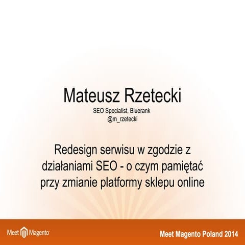 Redesign serwisu w zgodzie z działaniami SEO - o czym pamiętać przy zmianie platformy sklepu online - Meet Magento PL