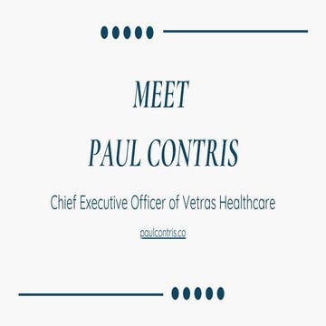 Meet Paul Contris - Chief Executive Officer of Vetras Healthcare