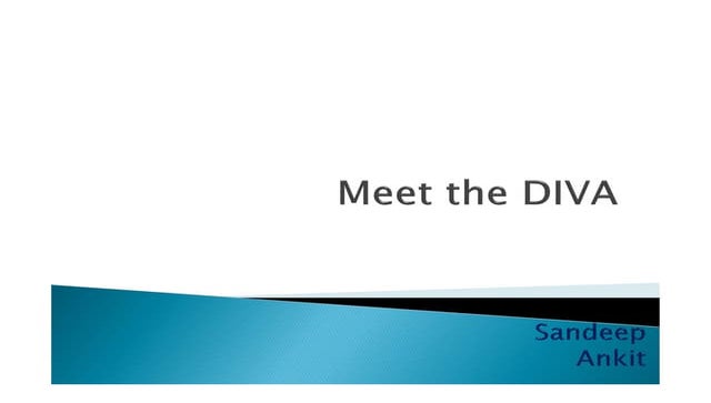 Meet the DIVA - by: Sandeep & Ankit 