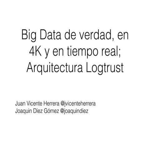 Big Data de verdad, en 4K y en tiempo real; Arquitectura Logtrust