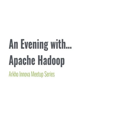 An evening with...  Apache hadoop Meetup