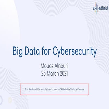 Big data for cybersecurity - skilledfield slides - 25032021