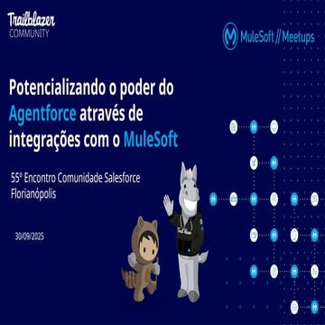 Meetup MuleSoft Floripa - Potencializando o poder do Agentforce através de in...