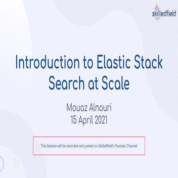Meetup   introduction to elastic stack - search at scale - skilledfield slides - 15042021