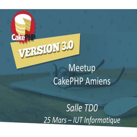 Meetup CakePHP Amiens / 25 mars 2015